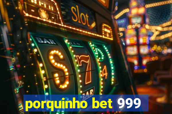 porquinho bet 999